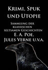 Buchcover Krimi, Spuk und Utopie: Sammlung der klassischen seltsamen Geschichten