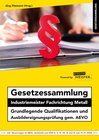 Buchcover Gesetzessammlung Industriemeister Fachrichtung Metall - Grundlegende Qualifikationen und Ausbildereignungsprüfung gem. A