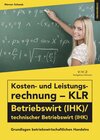Buchcover Kosten- und Leistungsrechnung - KLR - Betriebswirt (IHK)/technischer Betriebswirt (IHK) Übungsbuch