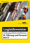Buchcover Logistikmeister Handlungsspezifische Qualifikationen III. Führung und Personal Band 3