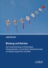 Buchcover Bindung und Karriere – Zum Zusammenhang von Bindungsstil, Karriereaspiration und beruflicher Selbstwirksamkeit am Beispi