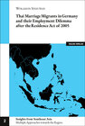 Buchcover Thai Marriage Migrants in Germany and their Employment Dilemma after the Residence Act of 2005