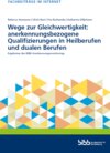 Buchcover Wege zur Gleichwertigkeit: anerkennungsbezogene Qualifizierungen in Heilberufen und dualen Berufen