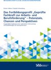 Buchcover Das Fortbildungsprofil „Geprüfte Fachkraft zur Arbeits- und Berufsförderung - Potenziale, Chancen und Perspektiven“