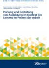 Buchcover Planung und Gestaltung von Ausbildung im Kontext des Lernens im Prozess der Arbeit