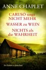Buchcover Caruso singt nicht mehr / Wasser zu Wein / Nichts als die Wahrheit - Drei Romane in einem Band