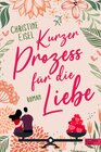 Buchcover Kurzer Prozess für die Liebe