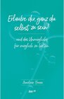 Buchcover Erlaube dir, ganz du selbst zu sein!