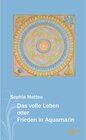 Buchcover Das volle Leben oder Frieden in Aquamarin