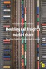 Buchcover Doubling Rail Freight's Market Share