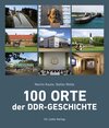 Buchcover 100 Orte der DDR-Geschichte