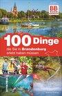 Buchcover 100 Dinge, die Sie in Brandenburg erlebt haben müssen