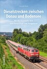 Buchcover Dieselstrecken zwischen Donau und Bodensee
