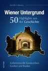 Buchcover Wiener Untergrund. 50 Highlights aus der Geschichte