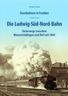 Buchcover Eisenbahnen in Franken: Die Ludwig-Süd-Nord-Bahn