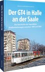 Buchcover Der GT4 in Halle an der Saale