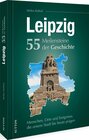 Buchcover Leipzig. 55 Meilensteine der Geschichte