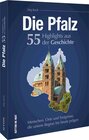 Buchcover Die Pfalz. 55 Highlights der Geschichte