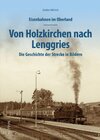 Buchcover Eisenbahnen im Oberland: Von Holzkirchen nach Lenggries