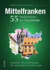 Buchcover Mittelfranken. 55 Meilensteine der Geschichte