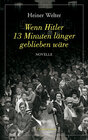 Buchcover Wenn Hitler 13 Minuten länger geblieben wäre