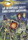 Buchcover Wie ein kopfloses Skelett seinen Schädel wiederfand