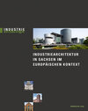 Buchcover Industriearchitektur in Sachsen im europäischen Kontext