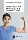 Buchcover Neue Modelle für die Prävention in der Altenpflege vor dem Hintergrund von Berufsbiografieorientierung, Dienstleistungsv