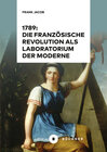 Buchcover 1789: Die Französische Revolution als Laboratorium der Moderne