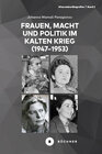 Buchcover Frauen, Macht und Politik im Kalten Krieg (1947−1953)