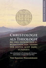 Buchcover Christologie als Theologie - bei den ostkirchlich-byzantinischen Vätern der ersten acht Jahrhunderte
