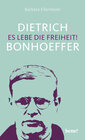 Buchcover Dietrich Bonhoeffer – Es lebe die Freiheit!