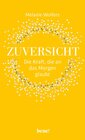 Buchcover Zuversicht – Die Kraft, die an das Morgen glaubt
