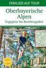 Buchcover Familien auf Tour: Oberbayerische Alpen - Zugspitze bis Berchtesgaden