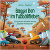 Buchcover Bagger Ben im Fußballfieber - Eine spannende Geschichte aus dem Baustellen-Kindergarten
