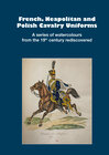 Buchcover French, Neapolitan and Polish Cavalry Uniforms 1804-1831