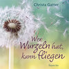 Buchcover Wer Wurzeln hat, kann fliegen