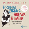 Buchcover Morgens Zirkus, abends Theater ... und zwischendurch ganz großes Kino