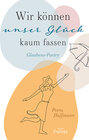 Buchcover Wir können unser Glück kaum fassen