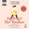 Buchcover Selfcare für Mamas: Geht’s dir gut, geht’s deinem Kind gut. Das etwas andere Erziehungsbuch
