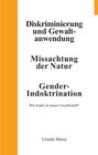 Buchcover Diskriminierung und Gewaltanwendung | Missachtung der Natur | Gender-Indoktrination