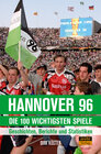 Buchcover Hannover 96 - die 100 wichtigsten Spiele