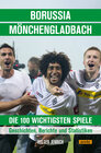 Buchcover Borussia Mönchengladbach - die 100 wichtigsten Spiele