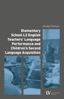 Buchcover Elementary School L2 English Teachers’ Language Performance and Children’s Second Language Acquisition