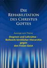 Buchcover Die Rehabilitation des Christus Gottes - Dogmen und Lehrsätze