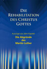 Buchcover Die Rehabilitation des Christus Gottes - Die Abgründe des Martin Luther