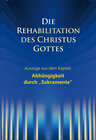Buchcover Die Rehabilitation des Christus Gottes - Abhängigkeit durch "Sakramente"