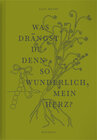 Buchcover Was drängst du denn so wunderlich, mein Herz?