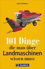 Buchcover 101 Dinge, die man über Landmaschinen wissen muss