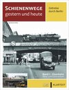 Buchcover Schienenwege gestern und heute – Zeitreise durch Berlin